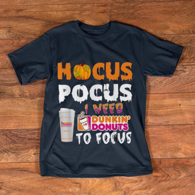 Nice Hocus Pocus I Need Dunkin Donuts To Focus Pumpkin shirt 1 1 - Nice Hocus Pocus I Need Dunkin’ Donuts To Focus Pumpkin shirt