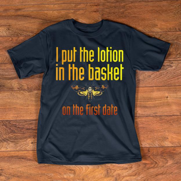 Nice I Put The Lotion In The Basket On The First Date Bees shirts 1 - Nice I Put The Lotion In The Basket On The First Date Bees shirts