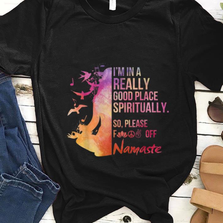 Nice I m In A Really Good Place Spiritually shirt 1 - Nice I'm In A Really Good Place Spiritually shirt