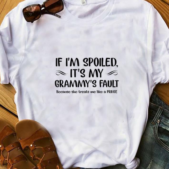 Nice If I m Spoiled It s My Grammy s Fault Because She Treats Me Like A Prince shirts 1 - Nice If I'm Spoiled It's My Grammy's Fault Because She Treats Me Like A Prince shirts