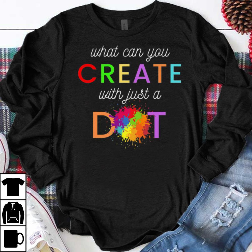 Nice International Dot Day What Can You Create With Just A Dot shirts 1 - Nice International Dot Day - What Can You Create With Just A Dot shirts