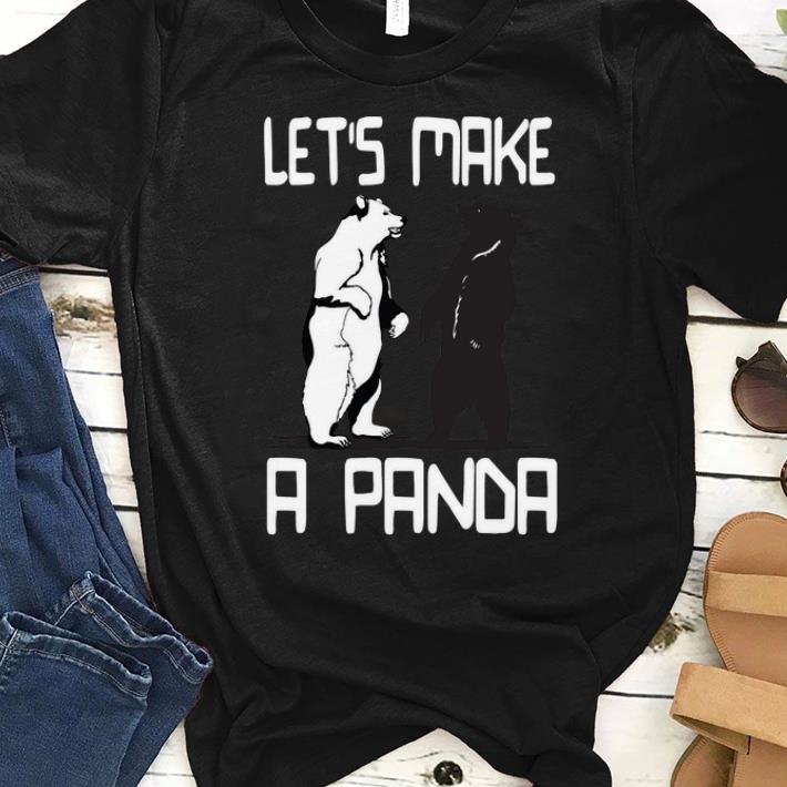 Nice Let s Make a Panda Bear shirts 1 - Nice Let's Make a Panda Bear shirts