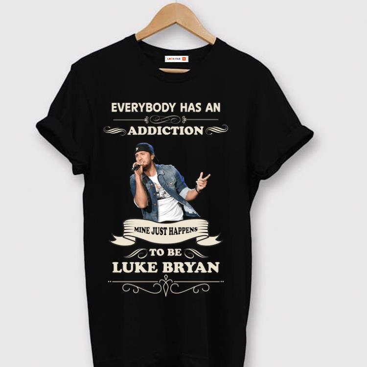 Nice Luke Bryan Everybody Has An Addiction Mine Just Happens To Be shirt 1 - Nice Luke Bryan Everybody Has An Addiction Mine Just Happens To Be shirt