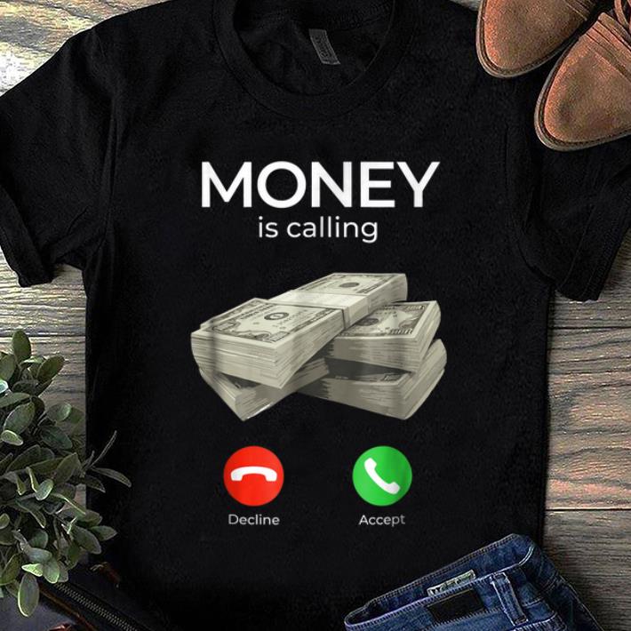 Nice Money Is Calling shirt 1 - Nice Money Is Calling shirt