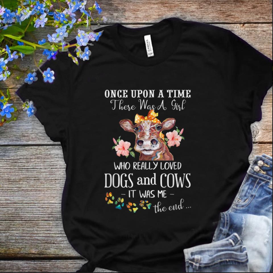 Nice Once Upon A Time There Was A Girl Who Really Loved Dogs And Cows It Was Me shirt 1 - Nice Once Upon A Time There Was A Girl Who Really Loved Dogs And Cows It Was Me shirt