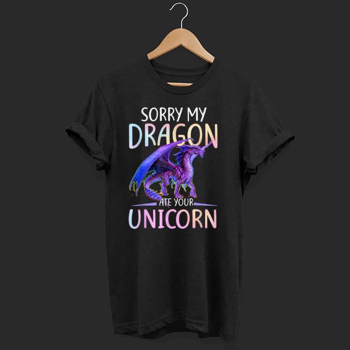Official Funny Sorry My Dragon Ate Your Unicorn shirt 1 - Official Funny Sorry My Dragon Ate Your Unicorn shirt