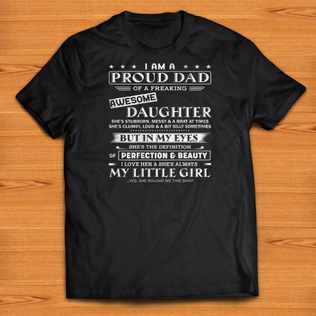 Official I Am A Proud Dad Of Freaking Awesome Daughter But In My Eyes She s The Definition Of Perfection And Beauty shirts 1 - Official I Am A Proud Dad Of Freaking Awesome Daughter But In My Eyes She's The Definition Of Perfection And Beauty shirts