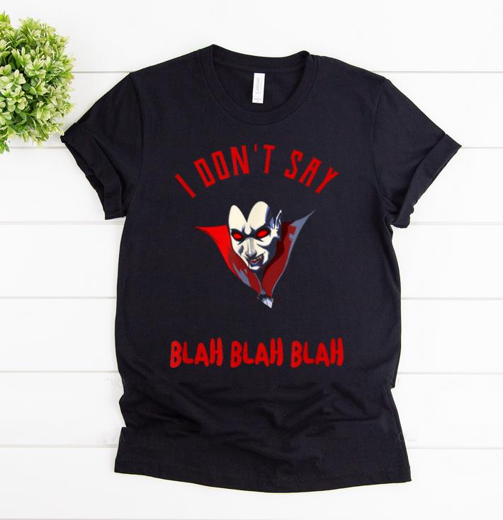 Official I Don t Say Blah Funny Vampire Dracula Halloween Gift shirt 1 - Official I Don't Say Blah Funny Vampire Dracula Halloween Gift shirt