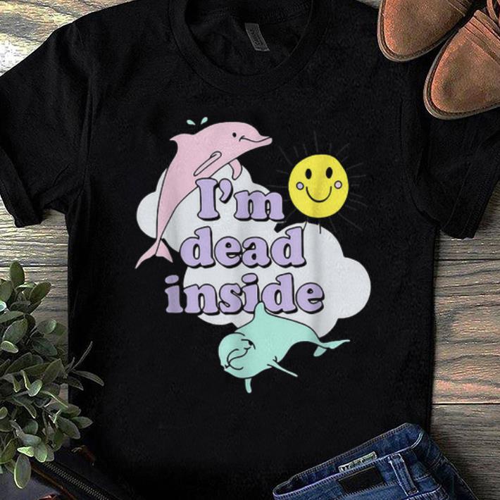 Official I m Dead Inside Cheerful Dolphins and Sunshine shirts 1 - Official I'm Dead Inside Cheerful Dolphins and Sunshine shirts