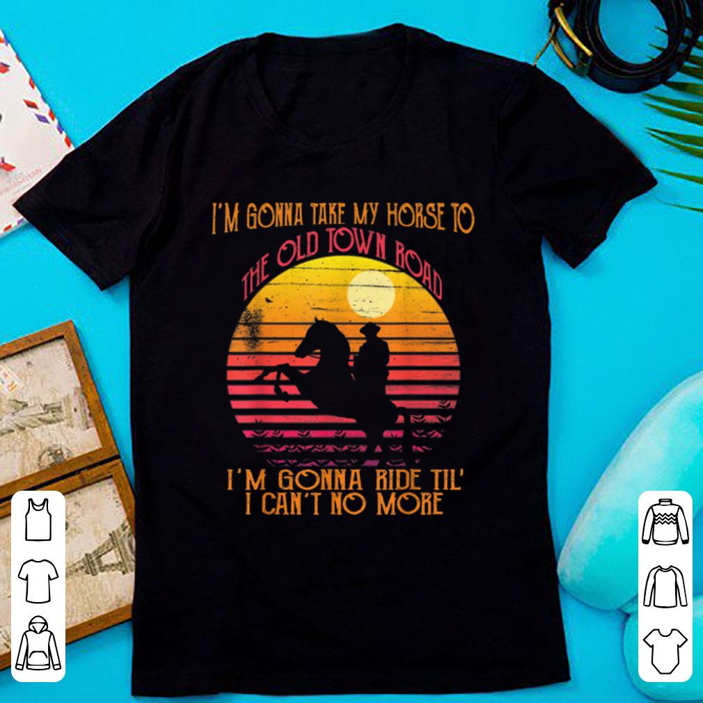 Official I m Gonna Take My Horse To The Old Town Road Vintage Sunset shirt 1 - Official I'm Gonna Take My Horse To The Old Town Road Vintage Sunset shirt