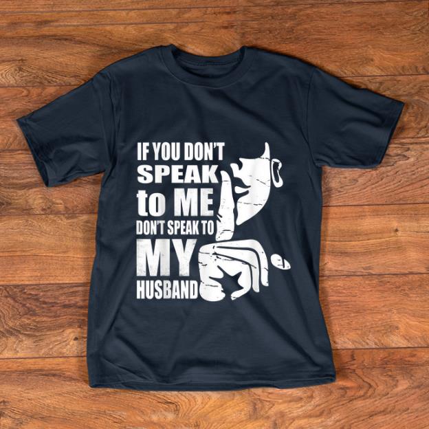 Official If You Don t Speak To me Don t Speak To My Husband shirt 1 - Official If You Don't Speak To me Don't Speak To My Husband shirt