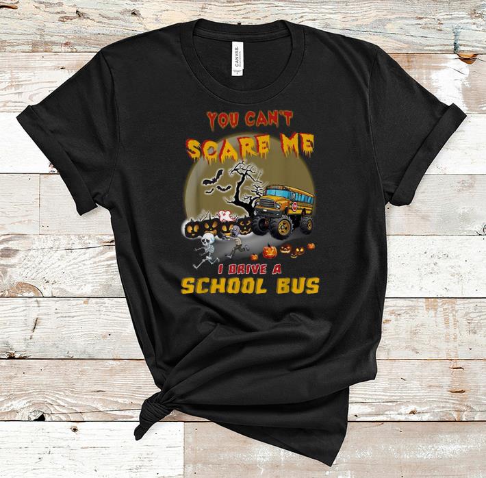 Official You Can t Scare Me I Drive A School Bus Halloween shirt 1 - Official You Can't Scare Me I Drive A School Bus Halloween shirt