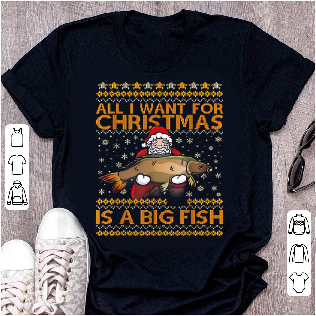 Original All I Want For Christmas Is A Big Fish Santa Claus shirt 1 - Original All I Want For Christmas Is A Big Fish Santa Claus shirt