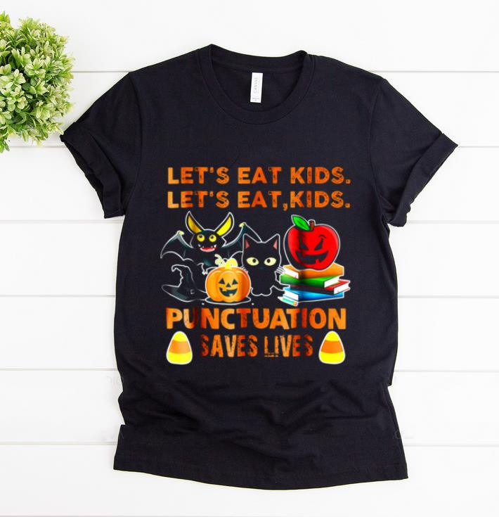 Original Halloween Let s Eat Kids Punctuation Saves Lives shirt 1 - Original Halloween Let's Eat Kids Punctuation Saves Lives shirt