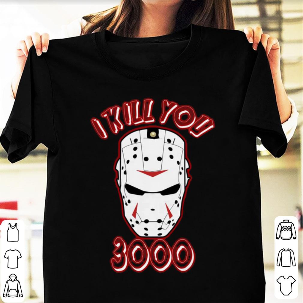 Original Jason Voorhees I Kill You 3000 shirt 1 - Original Jason Voorhees I Kill You 3000 shirt
