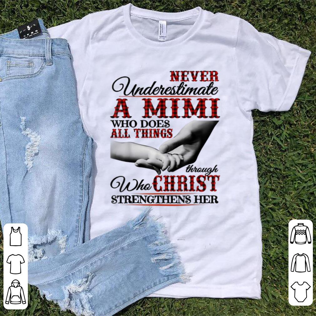 Original Never Underestimate A Mimi Who Does All Things Though Who Christ shirt 1 - Original Never Underestimate A Mimi Who Does All Things Though Who Christ shirt