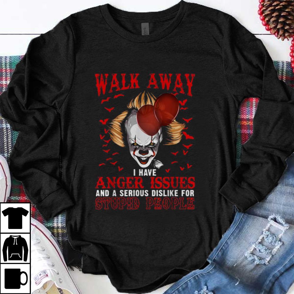 Original Pennywise Walk Away I Have Anger Issues For Stupid People shirt 1 - Original Pennywise Walk Away I Have Anger Issues For Stupid People shirt