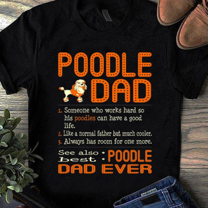 Original Someone Who Works Hard So His Pitbulls Can Have A Good Life Poodle Dad shirt 1 - Original Someone Who Works Hard So His Pitbulls Can Have A Good Life Poodle Dad shirt