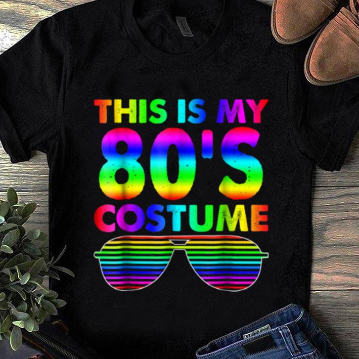 Original This Is My 80 s Costume 1980s Halloween Costume Gifts shirt 1 - Original This Is My 80's Costume 1980s Halloween Costume Gifts shirt
