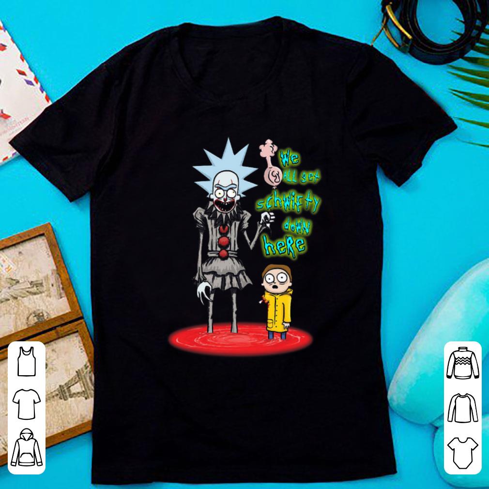Original We All Set Schwifty Down Here Rick and Morty Pennywise shirt 1 - Original We All Set Schwifty Down Here Rick and Morty Pennywise shirt