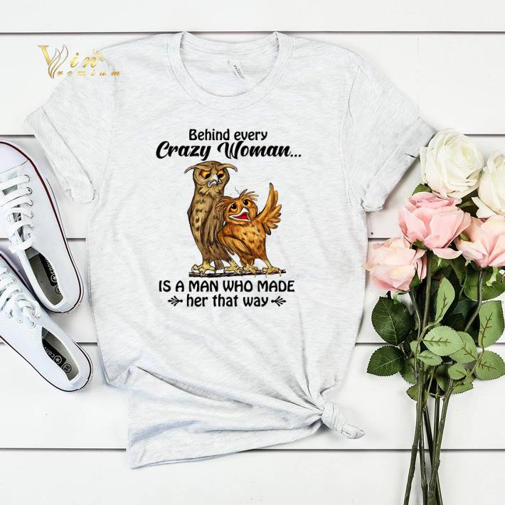 Owls behind every crazy woman is a man who made her that away shirt sweater Owls behind every crazy woman is a man who made her that away shirt sweater 4 - Owls behind every crazy woman is a man who made her that away shirt sweater