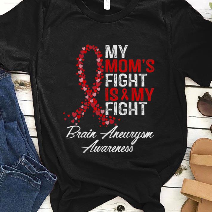 Premim Brain Aneurysm Awareness My Mom s Fight Is My Fight shirt 1 - Premim Brain Aneurysm Awareness My Mom's Fight Is My Fight shirt