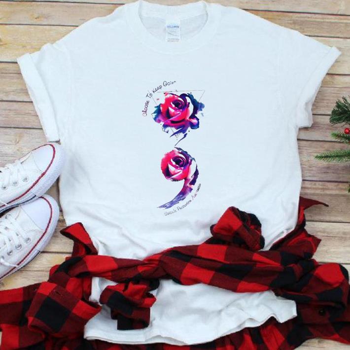 Premium Choose To Keep Going Rose shirt 1 - Premium Choose To Keep Going Rose shirt