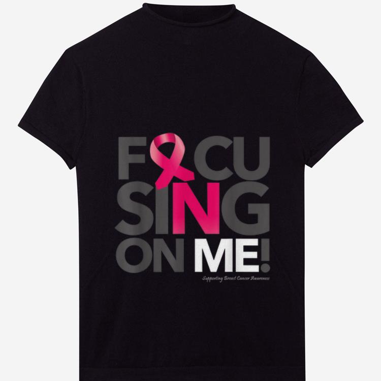 Premium Focusing On Me Breast Cancer Awareness shirt 1 2 - Premium Focusing On Me Breast Cancer Awareness shirt