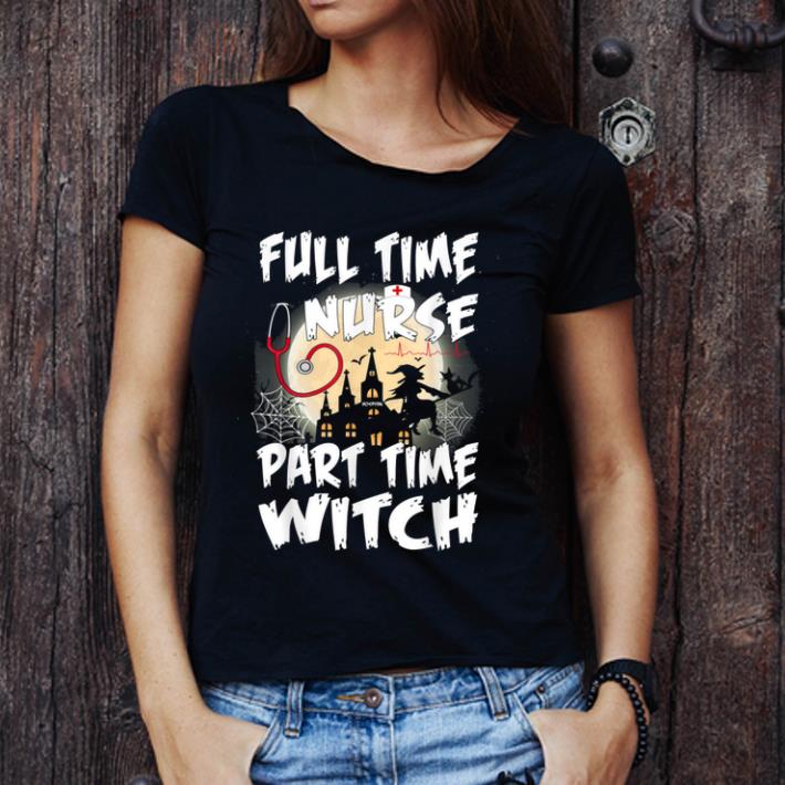 Premium Full Time Nurse Part Time Witch Cute Halloween Nurse shirt 1 - Premium Full Time Nurse Part Time Witch Cute Halloween Nurse shirt
