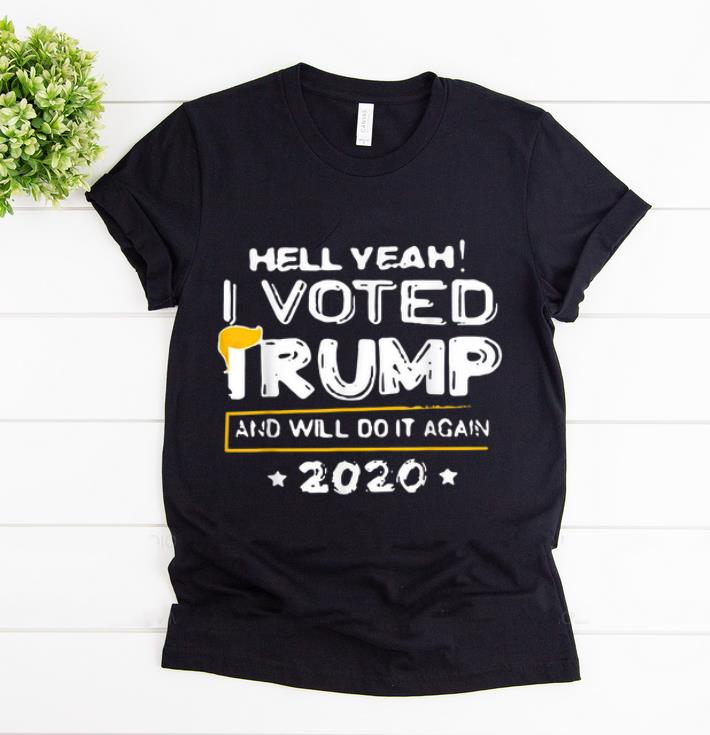 Premium Hell Yeah I Vote Trump And Will Do It Again 2020 shirt 1 - Premium Hell Yeah I Vote Trump And Will Do It Again 2020 shirt