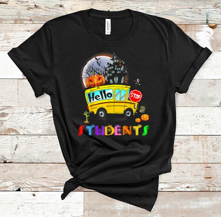 Premium Hello Students School Bus Driver Back To School Halloween shirt 1 - Premium Hello Students School Bus Driver Back To School Halloween shirt