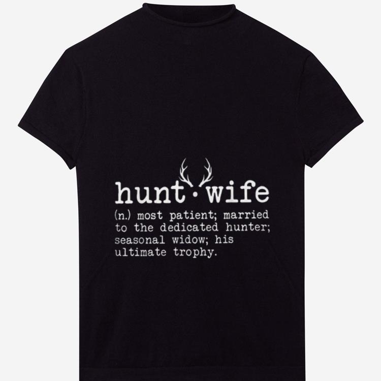 Premium Hunt wife Most patient Married to the dedicated hunter shirt 1 2 - Premium Hunt wife Most patient Married to the dedicated hunter shirt