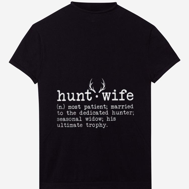 Premium Hunt wife Most patient Married to the dedicated hunter shirt 1 - Premium Hunt wife Most patient Married to the dedicated hunter shirt