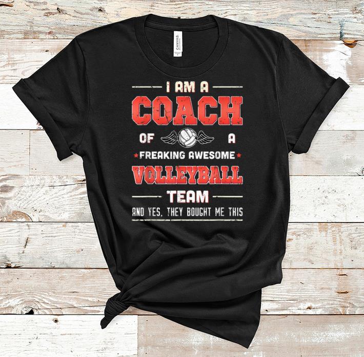 Premium I Am A Coach Of A Freaking Awesome Volleyball Team shirt 1 - Premium I Am A Coach Of A Freaking Awesome Volleyball Team shirt