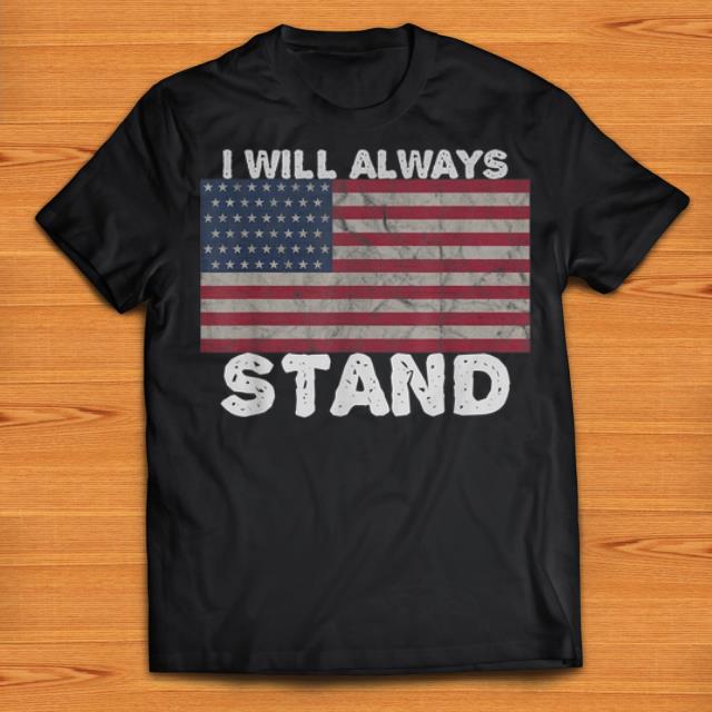 Premium I will always stand for the american flag shirts 1 - Premium I will always stand for the american flag shirts