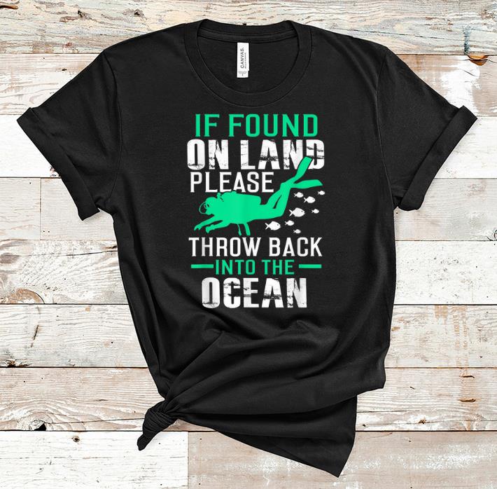 Premium If Found On Land Throw Back In Ocean shirt 1 - Premium If Found On Land Throw Back In Ocean shirt