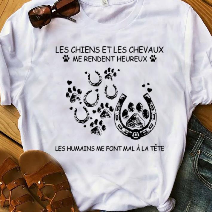 Premium Les Chiens Et Les Chevaux Me Rendent Heureux Les Humains Me Font shirt 1 - Premium Les Chiens Et Les Chevaux Me Rendent Heureux Les Humains Me Font shirt