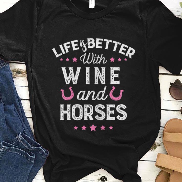 Premium Life Is Better With Wine And Horse shirt 1 - Premium Life Is Better With Wine And Horse shirt