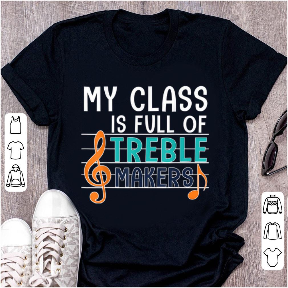 Premium My Class is Full of Treble Makers shirt 1 - Premium My Class is Full of Treble Makers shirt