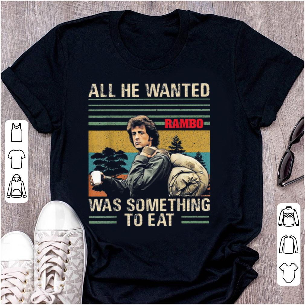 Premium Rambo All He Wanted Was Something To Eat Vintage shirt 1 - Premium Rambo All He Wanted Was Something To Eat Vintage shirt