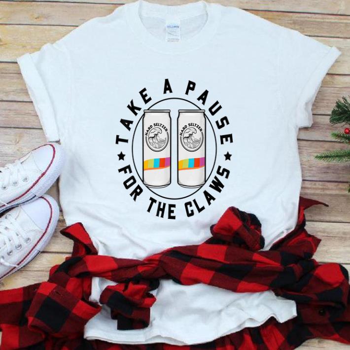 Premium Take A Pause For The Claws Hard Seltzer shirt 1 - Premium Take A Pause For The Claws Hard Seltzer shirt