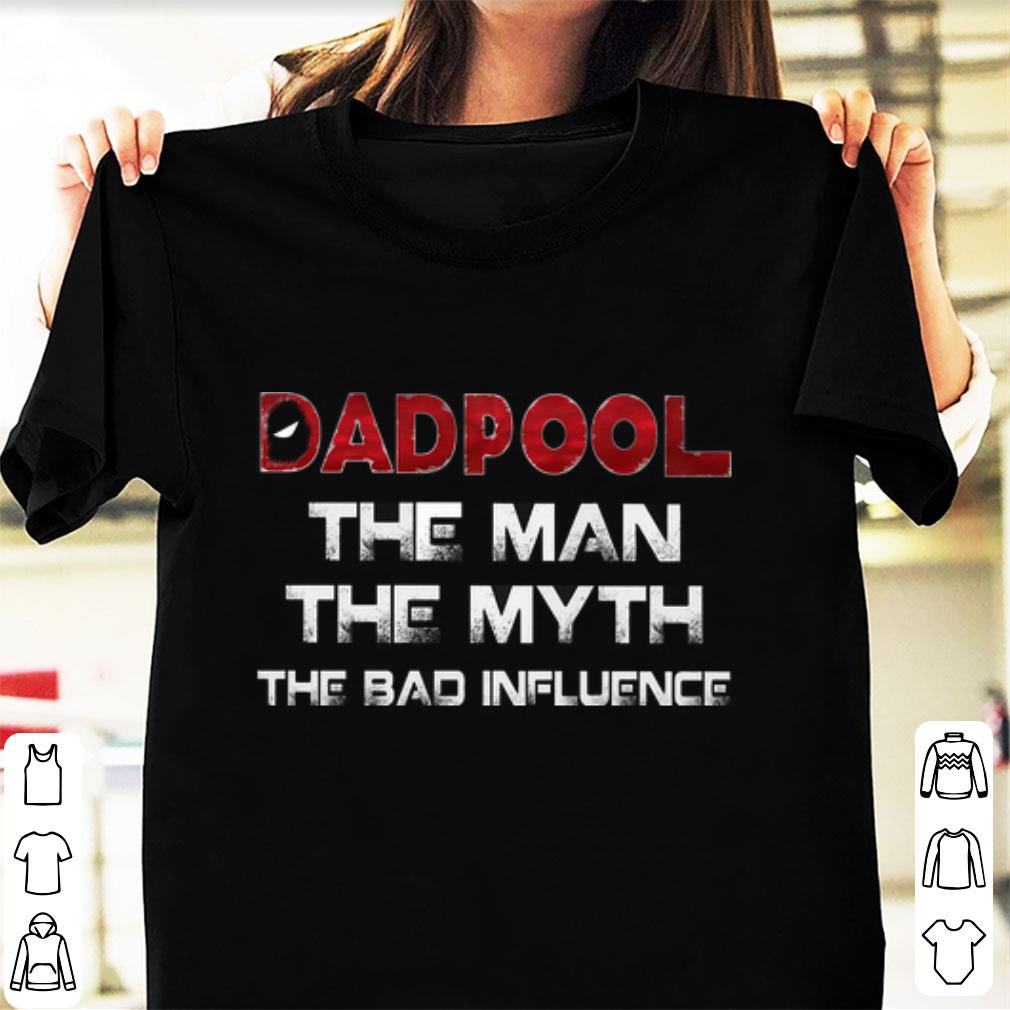 Premium The Man The Myth The Bad Influence Deadpool Dadpool shirt 1 - Premium The Man The Myth The Bad Influence Deadpool Dadpool shirt