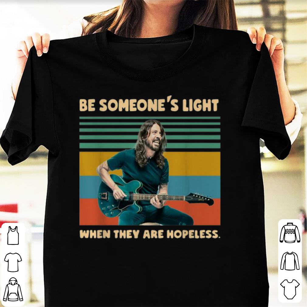 Premium Vintage Dave Grohl Be Someone s Light When They Are Hopeless shirt 1 - Premium Vintage Dave Grohl Be Someone's Light When They Are Hopeless shirt