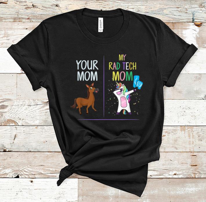 Premium Your Mom My Rad Tech Mom Unicorn Dabbing shirt 1 - Premium Your Mom My Rad Tech Mom Unicorn Dabbing shirt