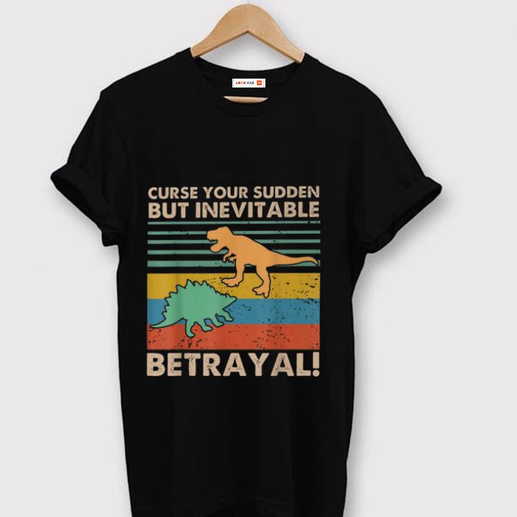 Pretty Curse Your Sudden But Inevitable Betrayal Dinosaur Vintage shirt 1 - Pretty Curse Your Sudden But Inevitable Betrayal Dinosaur Vintage shirt