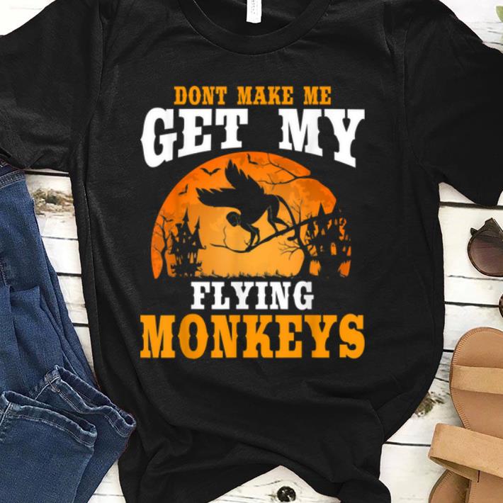 Pretty Don t Make Me Get My Flying Monkeys Halloween Costume shirt 1 - Pretty Don't Make Me Get My Flying Monkeys Halloween Costume shirt