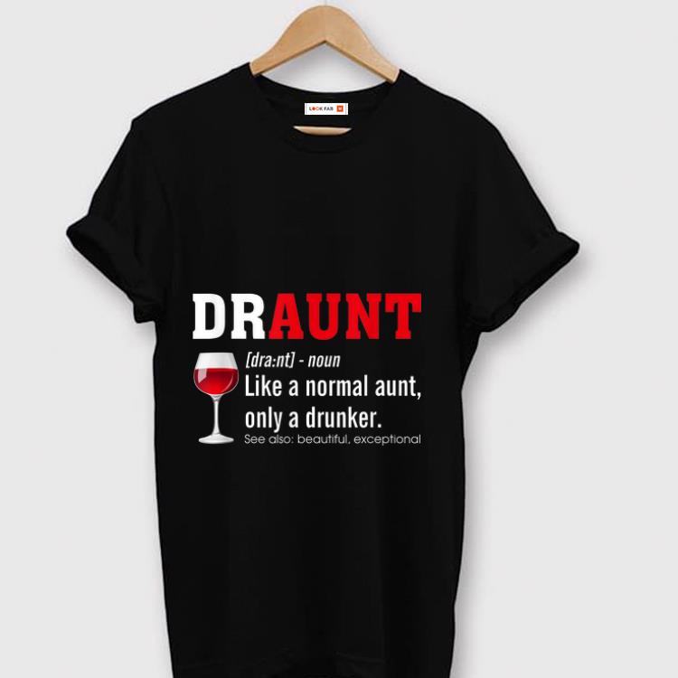 Pretty Draunt Like A Normal Only A Drunker shirt 1 - Pretty Draunt Like A Normal Only A Drunker shirt