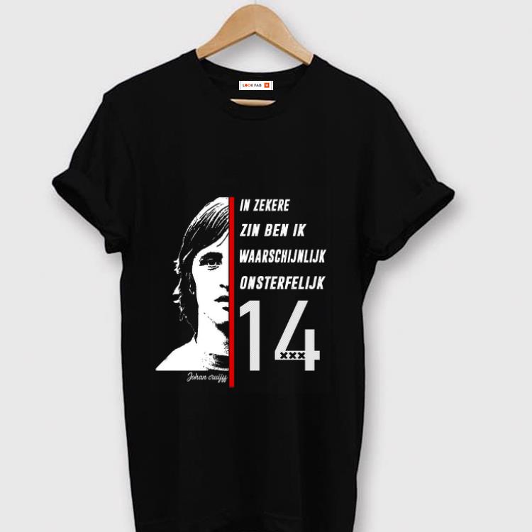 Pretty In Zekere Zin Ben Ik Waarschijnlijk Onsterfelijk 14 Johan Cruyff shirt 1 - Pretty In Zekere Zin Ben Ik Waarschijnlijk Onsterfelijk 14 Johan Cruyff shirt