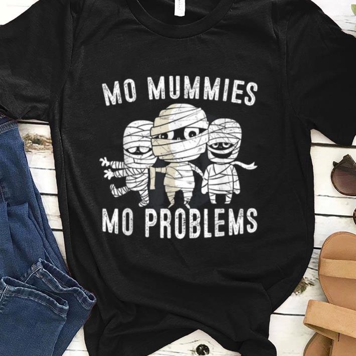 Pretty Mo Mummies Mo Problems Funny Halloween Mummy shirt 1 - Pretty Mo Mummies Mo Problems Funny Halloween Mummy shirt