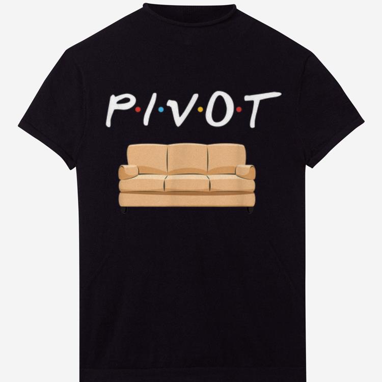 Pretty Pivot the Couch shirts 1 - Pretty Pivot the Couch shirts